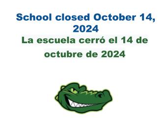 School Closed October 14, 2024/La escuela cerró el 14 de octubre de 2024